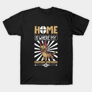 Home is where my German Shepherd is - German Shepherd T-Shirt